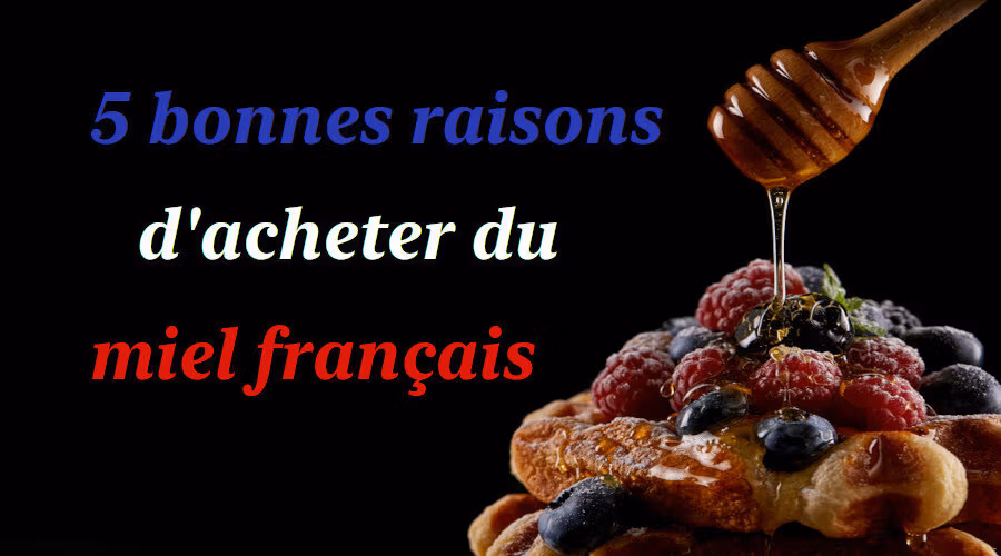 5 bonnes raisons d'acheter du miel français